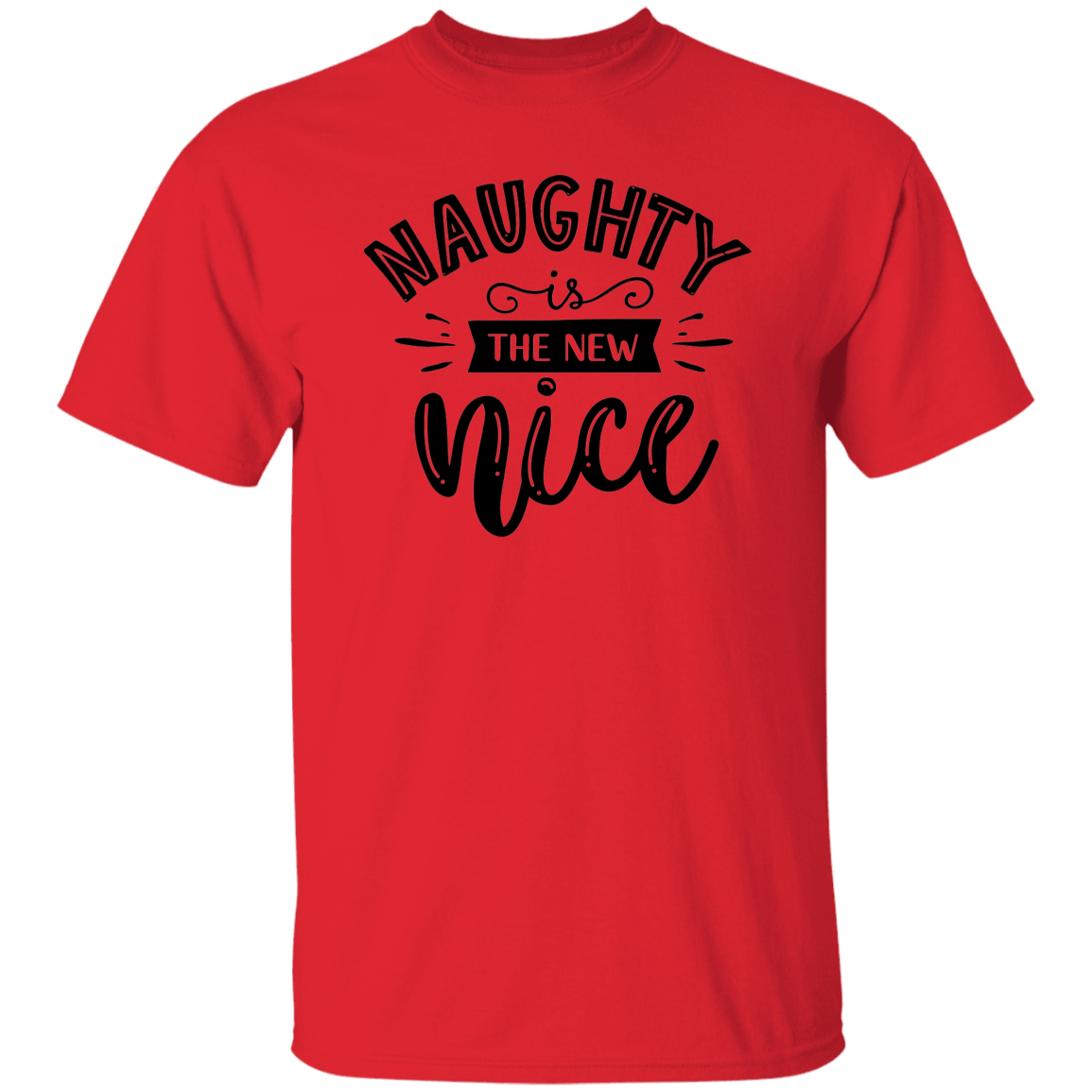 Naughty Is The New Nice G500 5.3 oz. T-Shirt