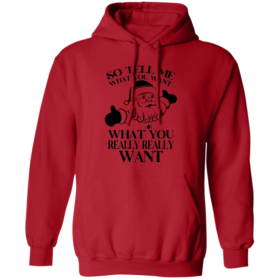 What You Really Really Want G185 Pullover Hoodie