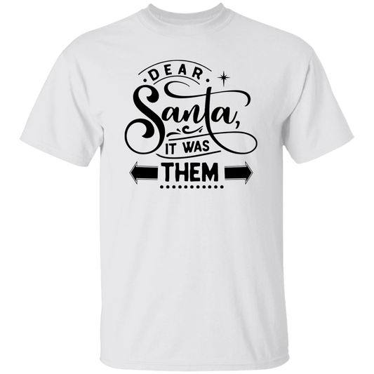 Dear Santa It Was Them G500 5.3 oz. T-Shirt