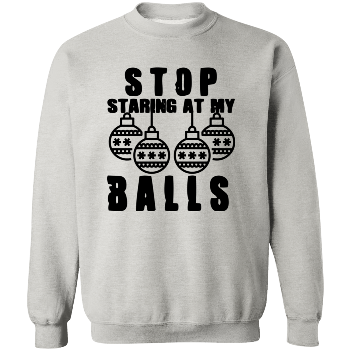 Stop Staring At My Balls G180 Crewneck Pullover Sweatshirt