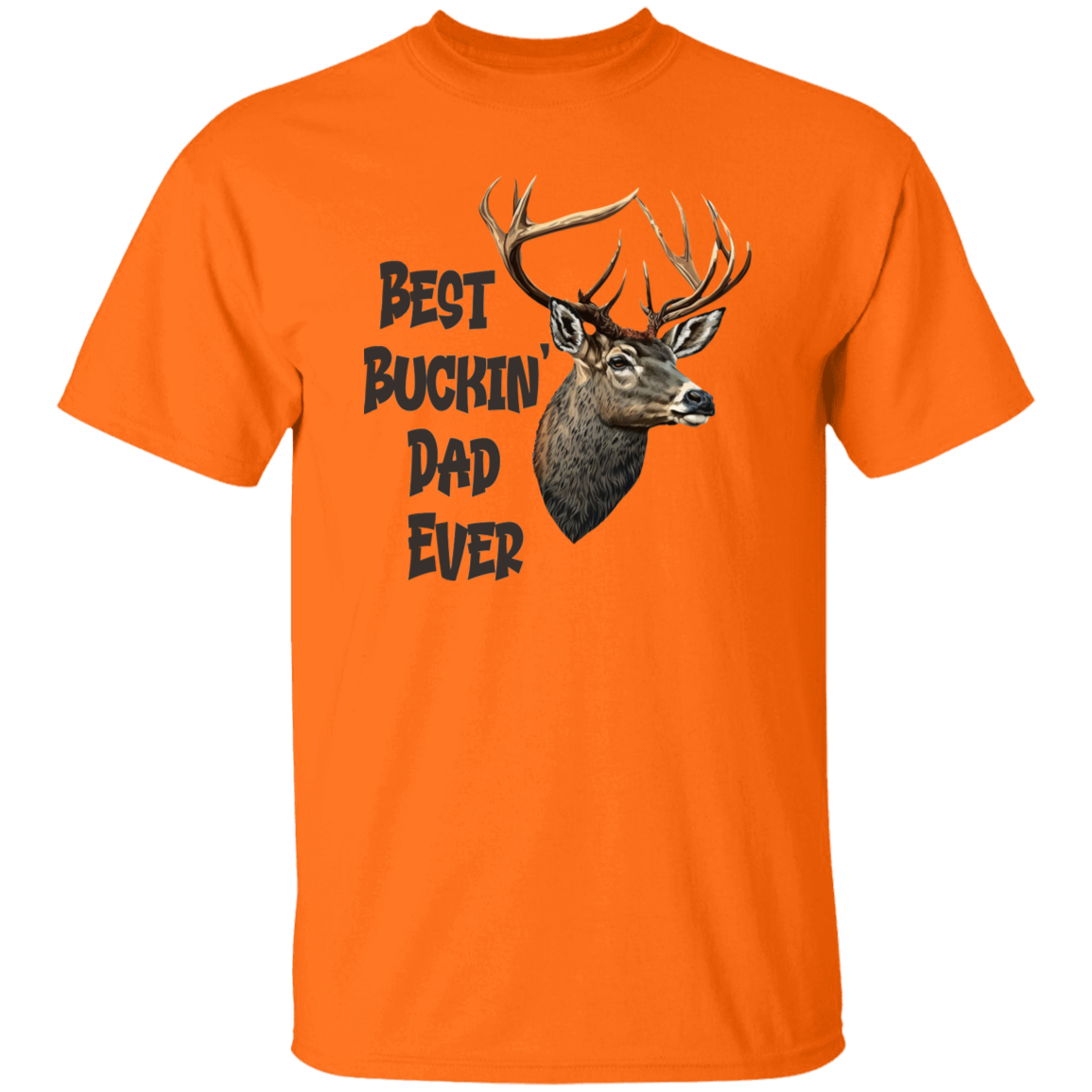 Best Buckin Dad Ever G500 5.3 oz. T-Shirt