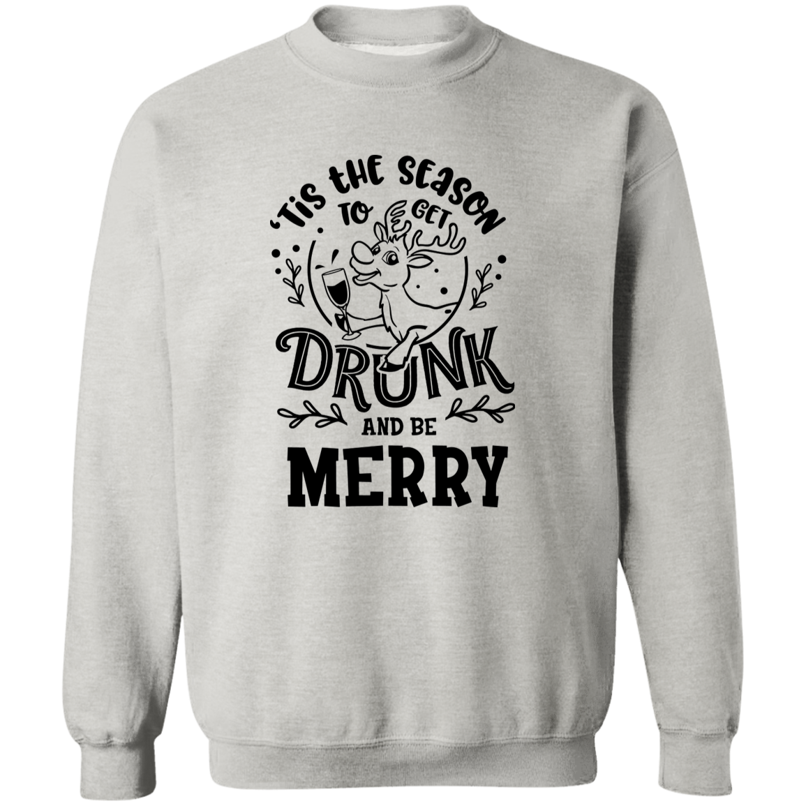 Tis The Season To Get Drunk G180 Crewneck Pullover Sweatshirt