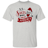 Santa Why You Be Judgin G500 5.3 oz. T-Shirt