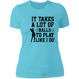 It takes a lot of balls NL3900 Ladies' Boyfriend T-Shirt