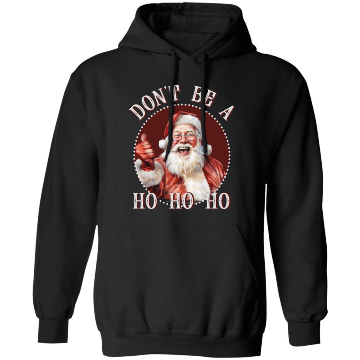 Don'T Be A Ho Ho Ho G185 Pullover Hoodie