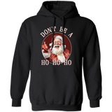 Don'T Be A Ho Ho Ho G185 Pullover Hoodie