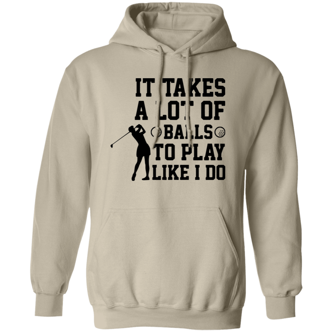 It takes a lot of balls G185 Pullover Hoodie