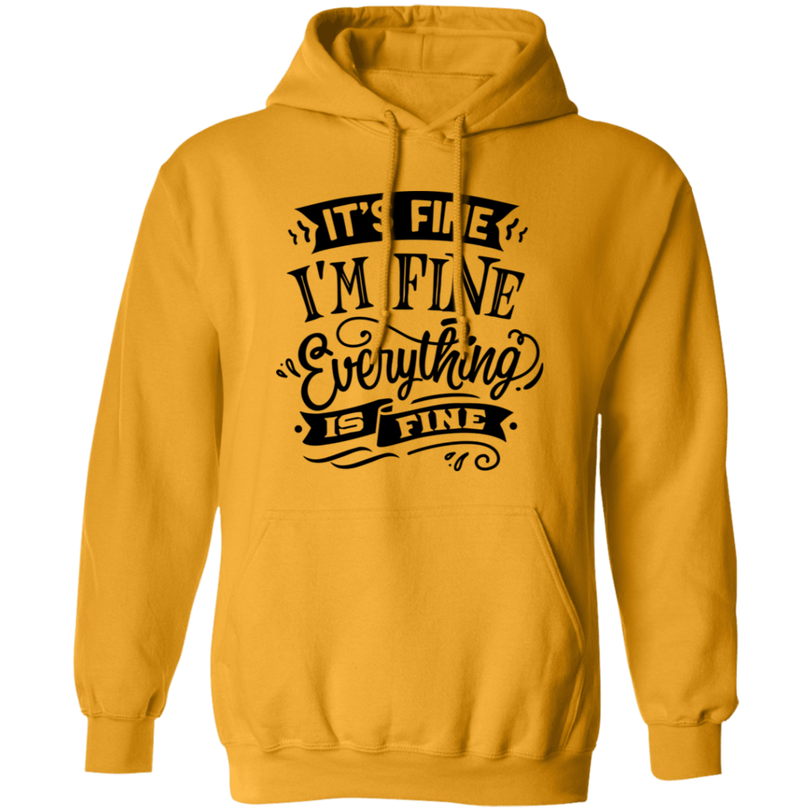 Its fine Im Fine G185 Pullover Hoodie