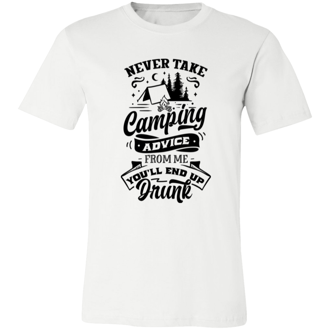 Never Take Camping Advice B 3001C Unisex Jersey Short-Sleeve T-Shirt