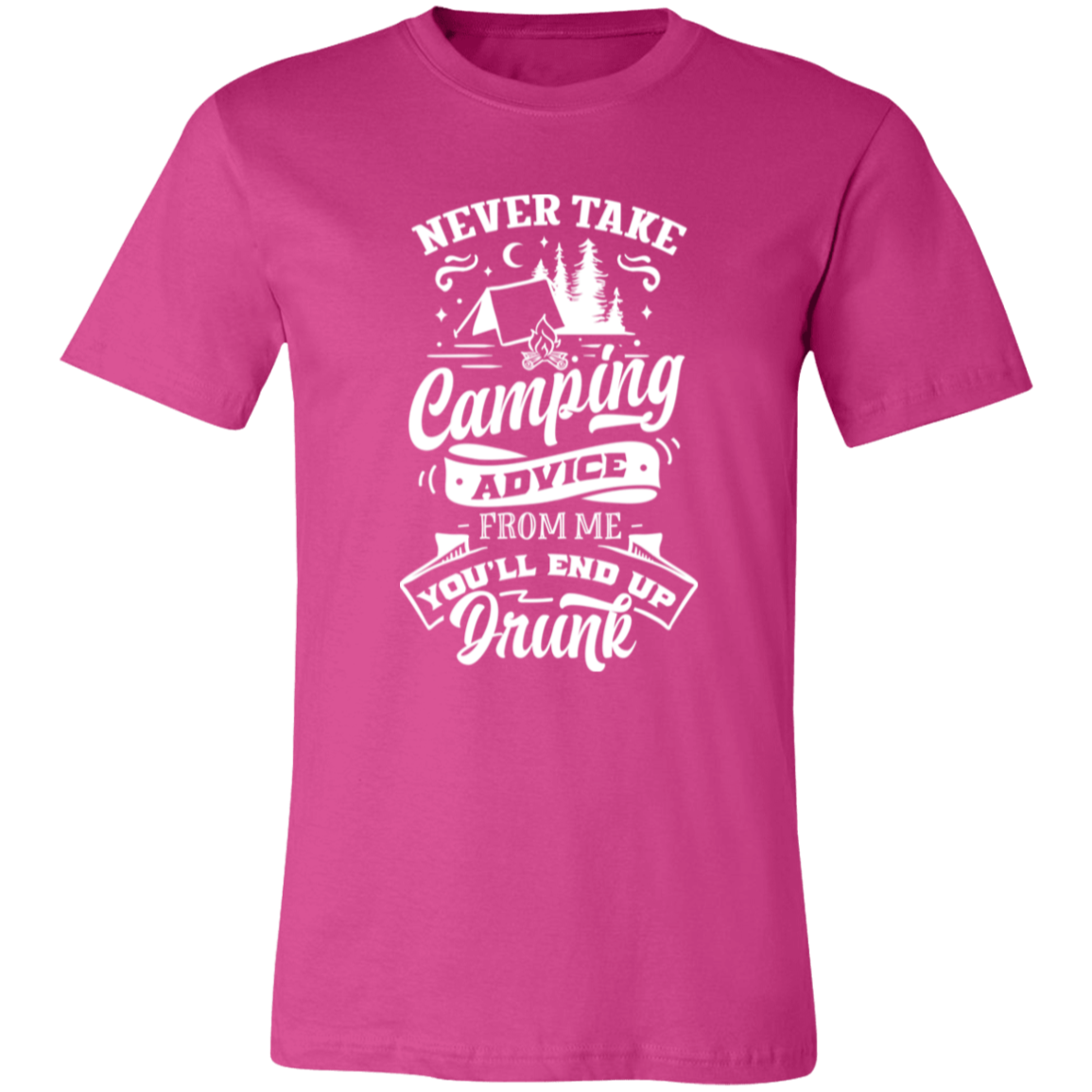 Never Take Camping Advice W 3001C Unisex Jersey Short-Sleeve T-Shirt