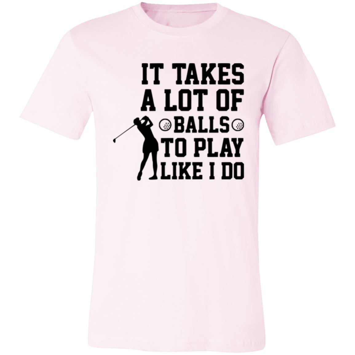 It takes a lot of balls 3001C Unisex Jersey Short-Sleeve T-Shirt