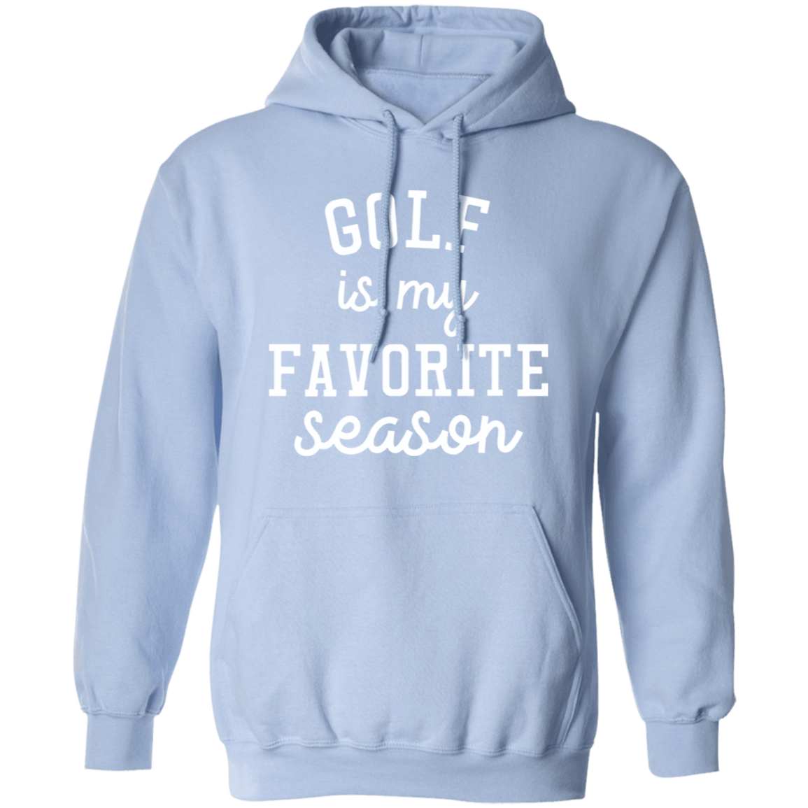 Golf My Favorite Season wht G185 Pullover Hoodie