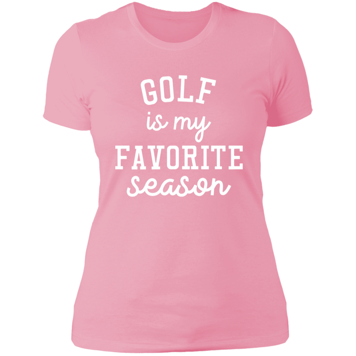 Golf My Favorite Season wht NL3900 Ladies' Boyfriend T-Shirt