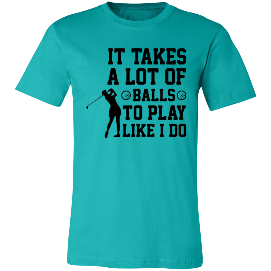 It takes a lot of balls 3001C Unisex Jersey Short-Sleeve T-Shirt