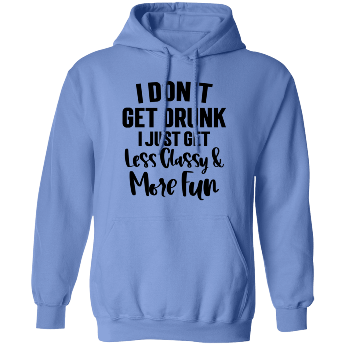 Less Classy More Fun G185 Pullover Hoodie