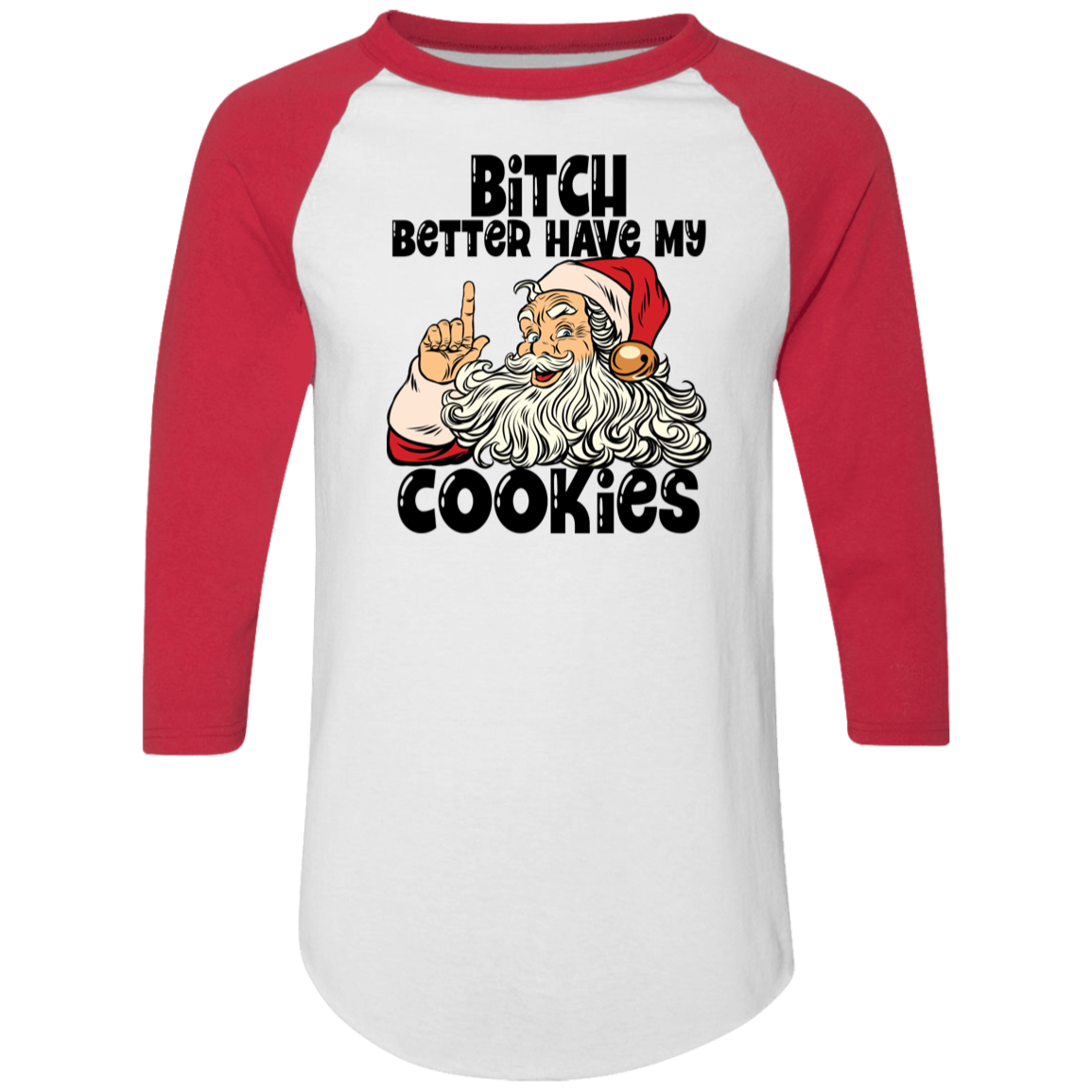 Bitch Better Have My Cookies 4420 Colorblock Raglan Jersey