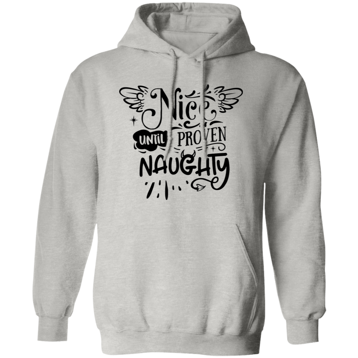 Nice Until Proven Naughty G185 Pullover Hoodie