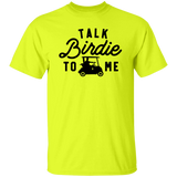 Talk Birdie To Me G500 5.3 oz. T-Shirt