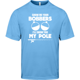 ***2 SIDED***  HRCL FL - Show Me Your Bobbers I'll Show You My Pole - - 2 Sided - UV 40+ Protection TT11 Team 365 Mens Zone Tee