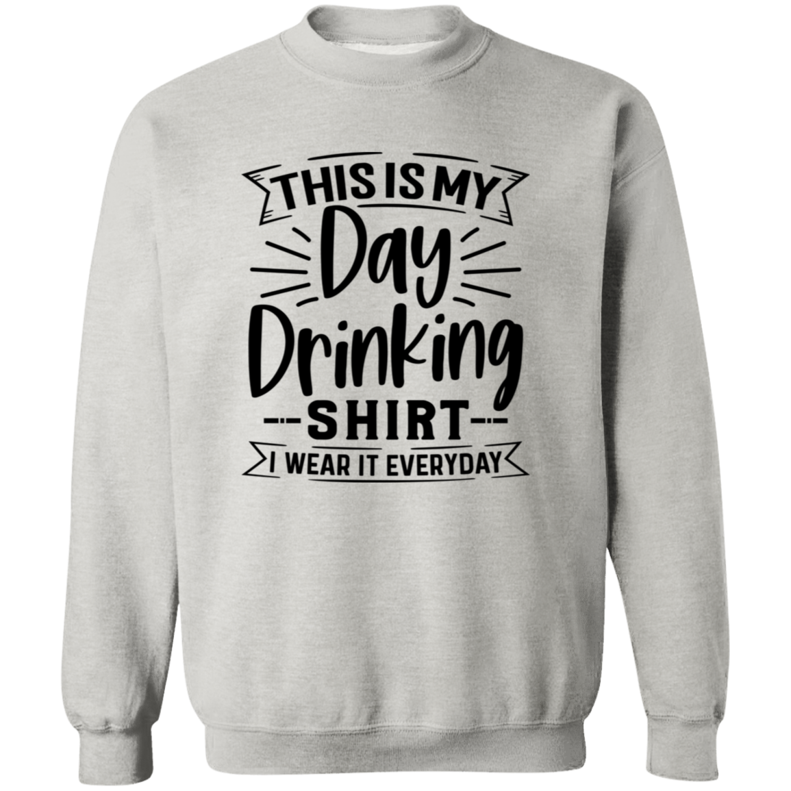 Day Drinking Shirt G180 Crewneck Pullover Sweatshirt