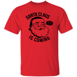 Santa Clause Is Coming G500 5.3 oz. T-Shirt