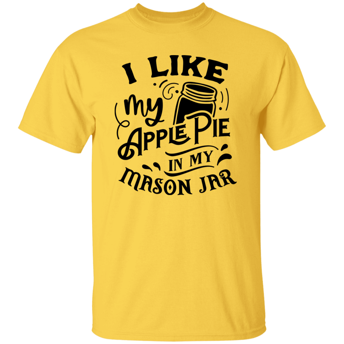 I Like My Apple Pie G500 5.3 oz. T-Shirt