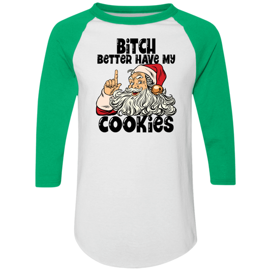 Bitch Better Have My Cookies 4420 Colorblock Raglan Jersey