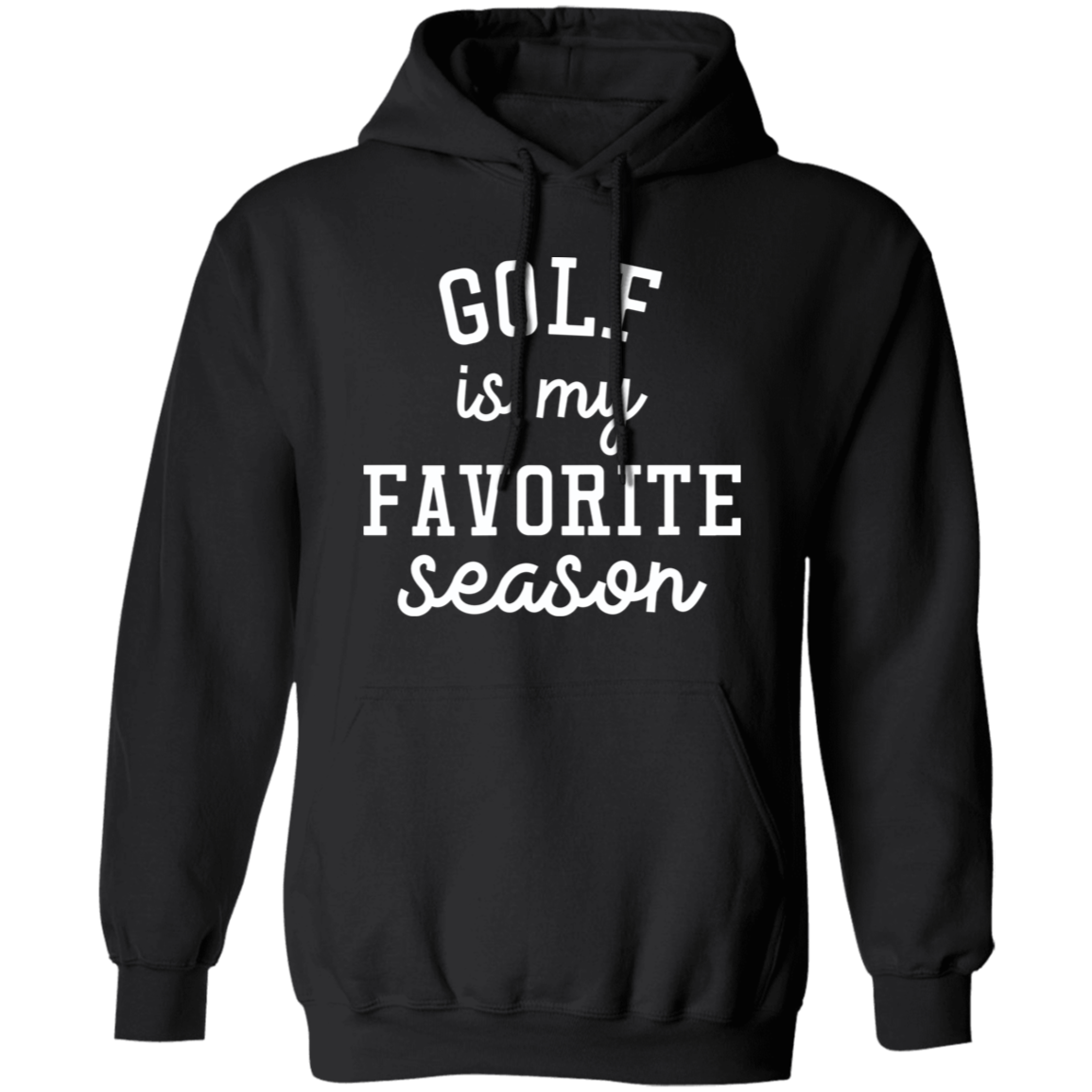 Golf My Favorite Season wht G185 Pullover Hoodie