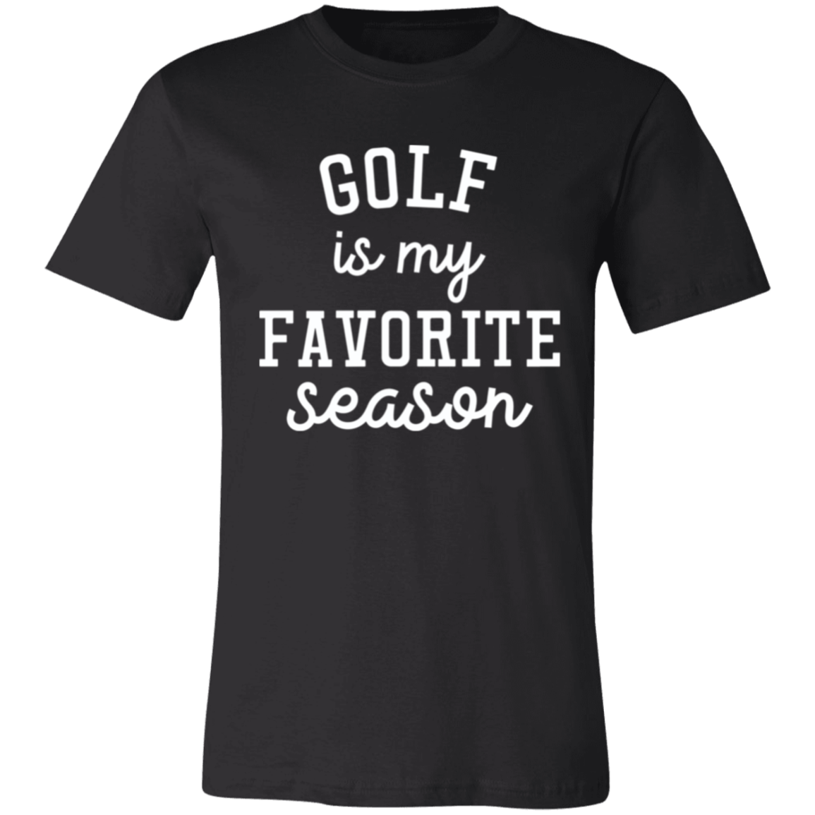 Golf My Favorite Season wht 3001C Unisex Jersey Short-Sleeve T-Shirt