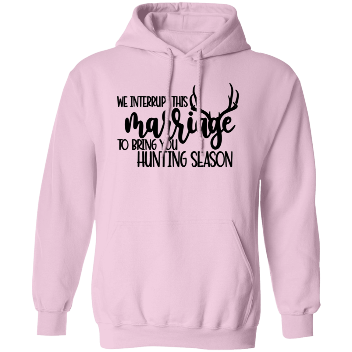 We Interrupt This Marriage To Bring you Hunting Season G185 Pullover Hoodie
