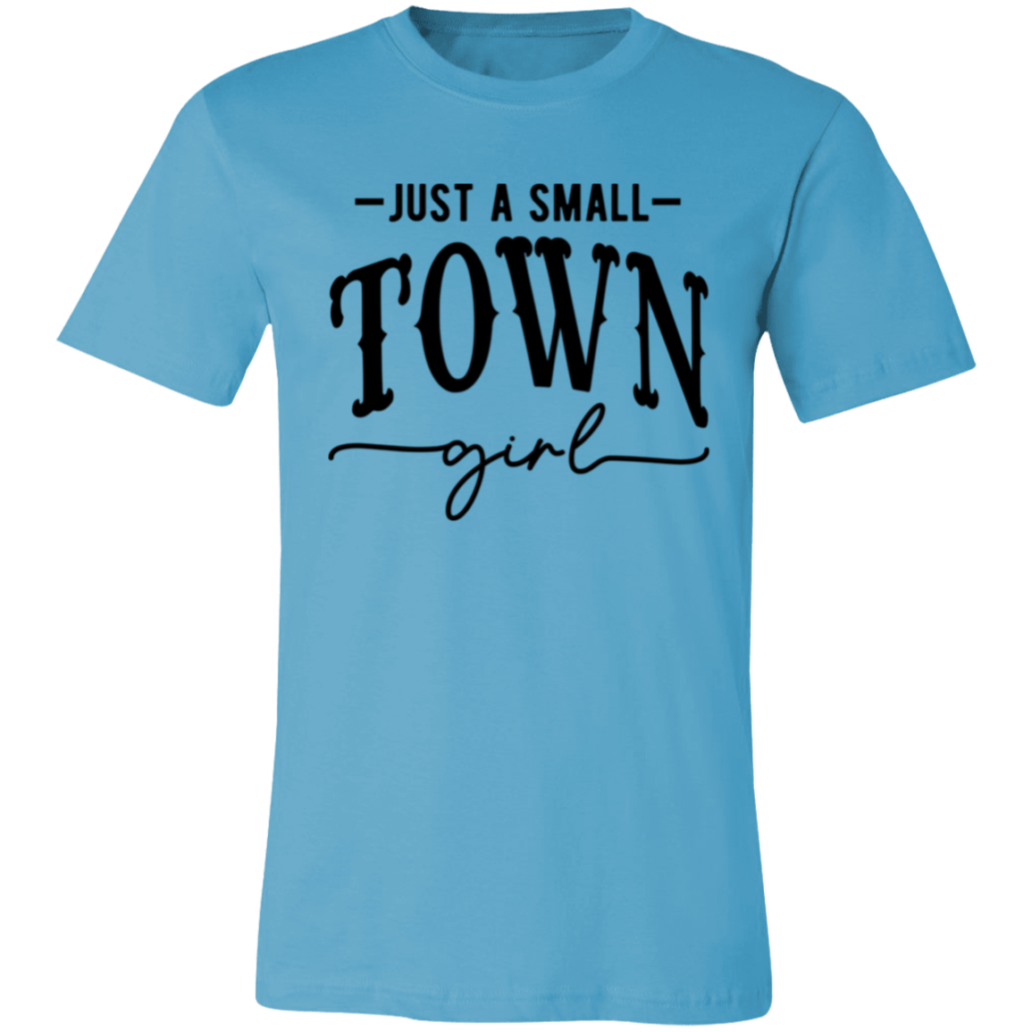 Just A Small Town Girl 2 3001C Unisex Jersey Short-Sleeve T-Shirt