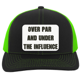 Over Par and Under the Influence 104C Trucker Snap Back - Patch