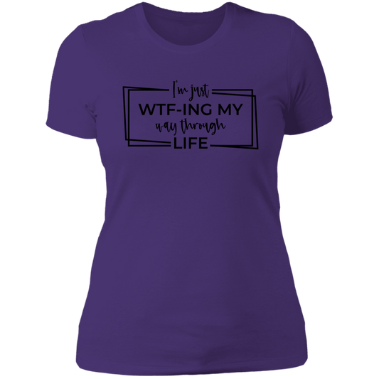 I’M Just Wtf-Ing My Way Through Life NL3900 Ladies' Boyfriend T-Shirt