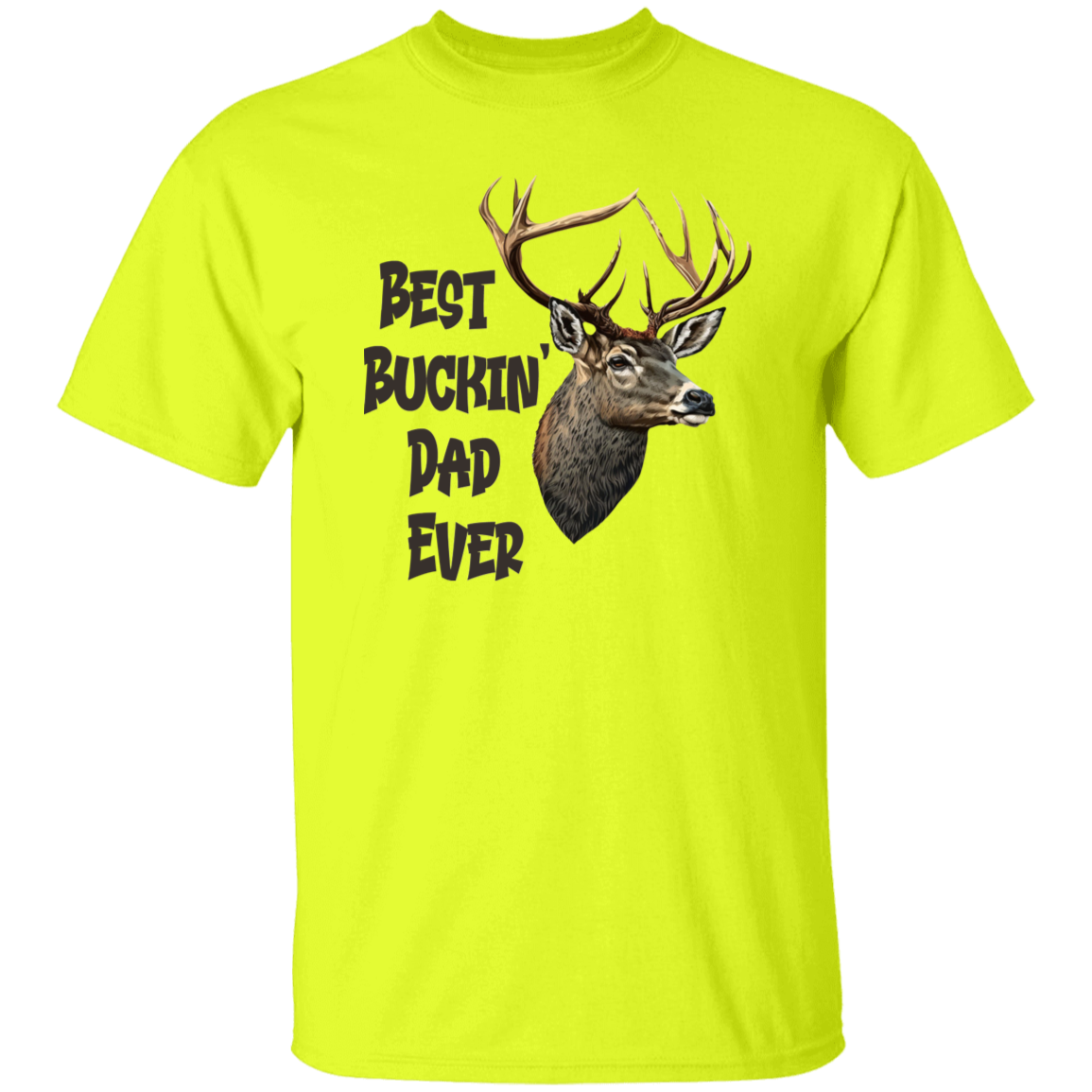 Best Buckin Dad Ever G500 5.3 oz. T-Shirt