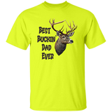 Best Buckin Dad Ever G500 5.3 oz. T-Shirt