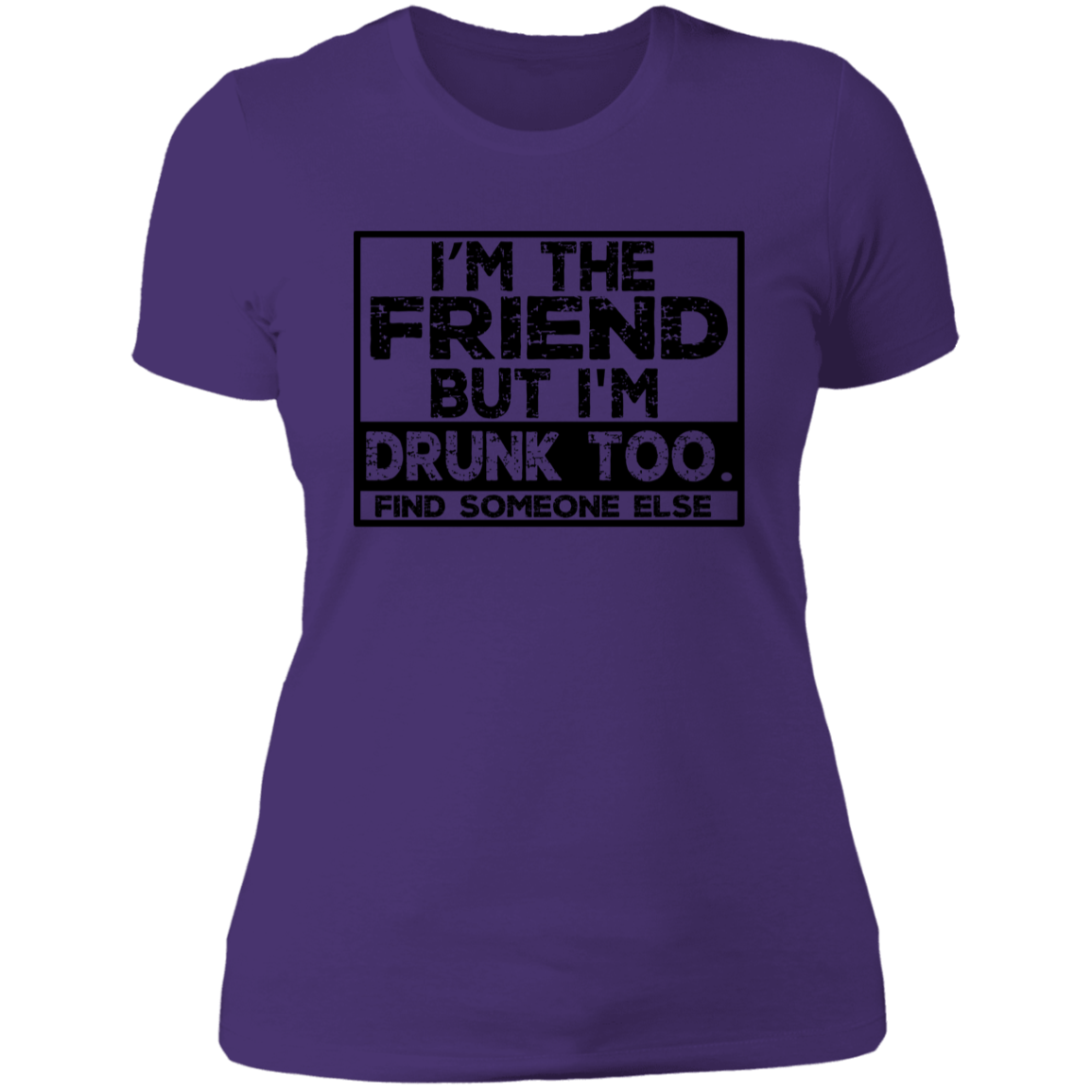 Im The Friend Too Drink NL3900 Ladies' Boyfriend T-Shirt