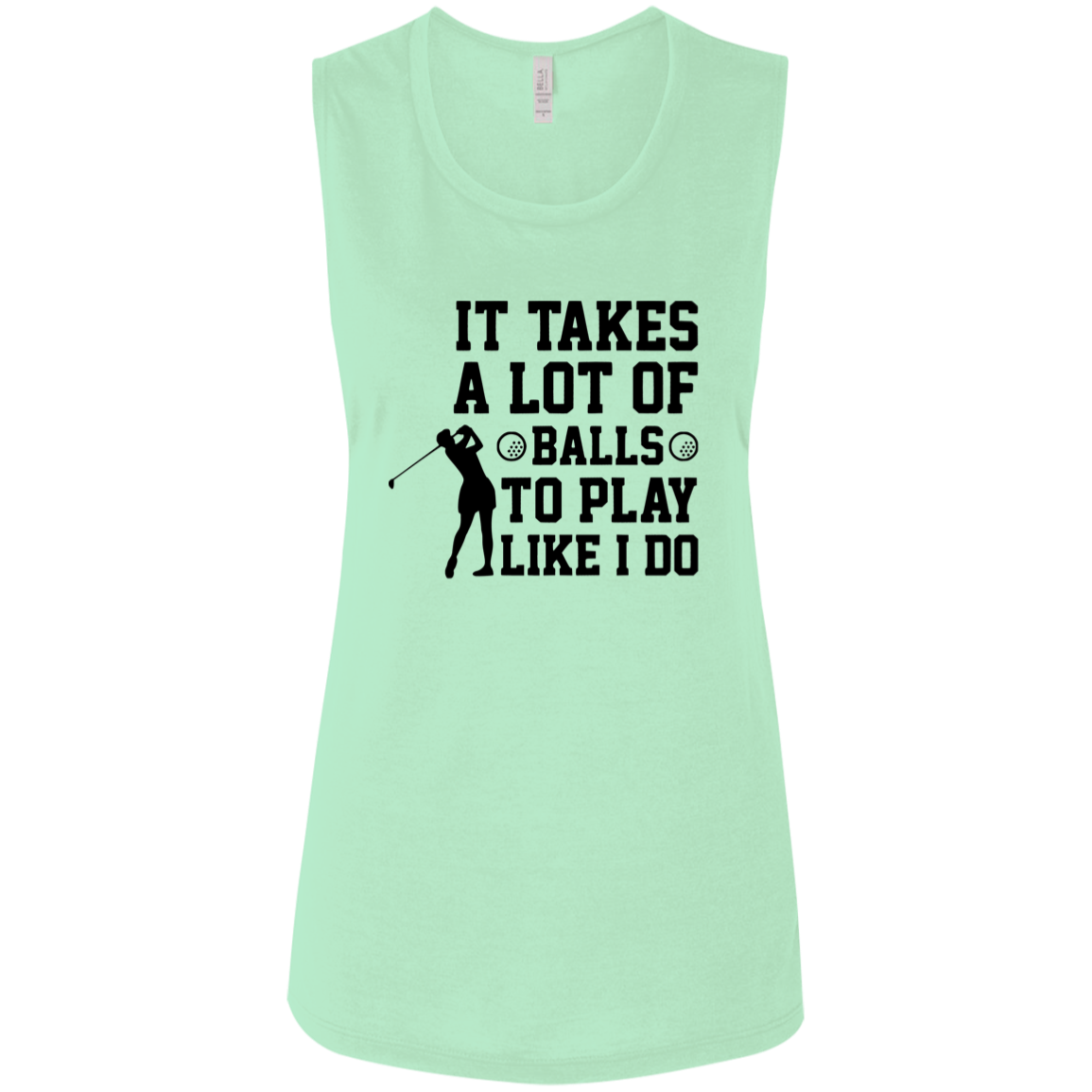 It takes a lot of balls B8803 Ladies' Flowy Muscle Tank