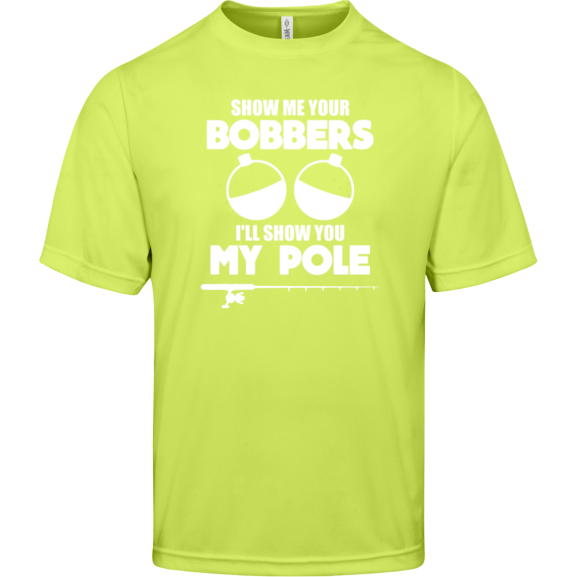 ***2 SIDED***  HRCL FL - Show Me Your Bobbers I'll Show You My Pole - - 2 Sided - UV 40+ Protection TT11 Team 365 Mens Zone Tee