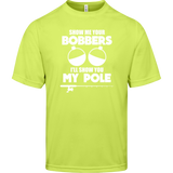 ***2 SIDED***  HRCL FL - Show Me Your Bobbers I'll Show You My Pole - - 2 Sided - UV 40+ Protection TT11 Team 365 Mens Zone Tee