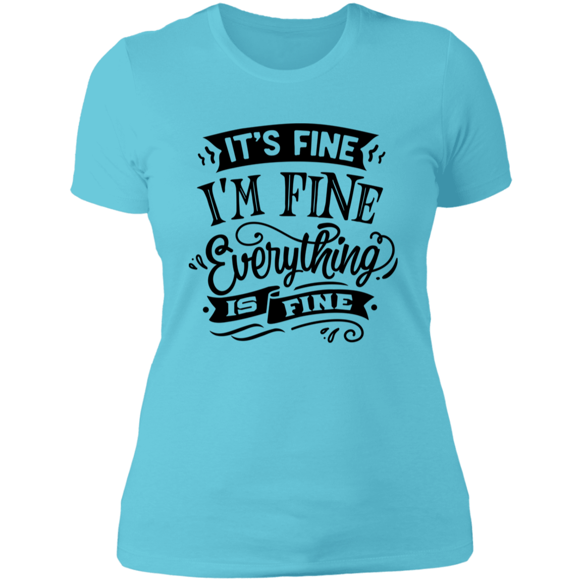 Its fine Im Fine NL3900 Ladies' Boyfriend T-Shirt