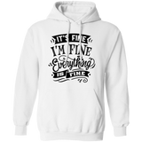 Its fine Im Fine G185 Pullover Hoodie