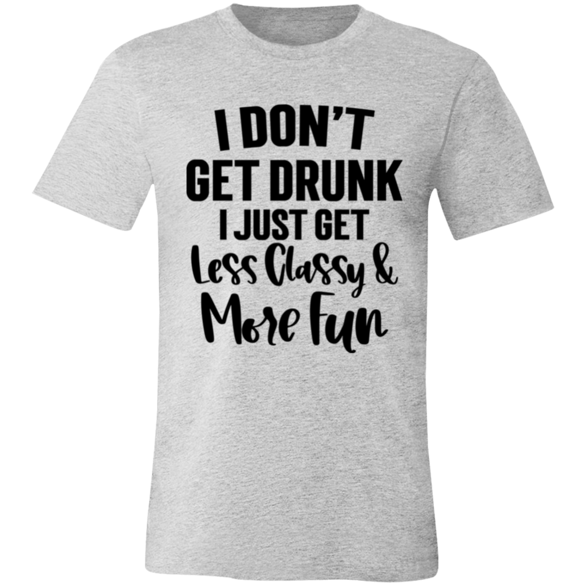 Less Classy More Fun 3001C Unisex Jersey Short-Sleeve T-Shirt