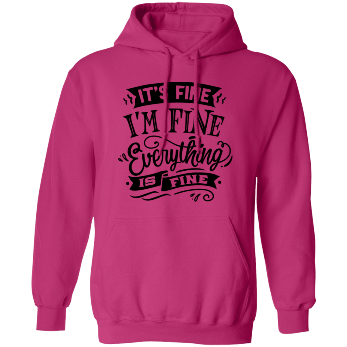 Its fine Im Fine G185 Pullover Hoodie