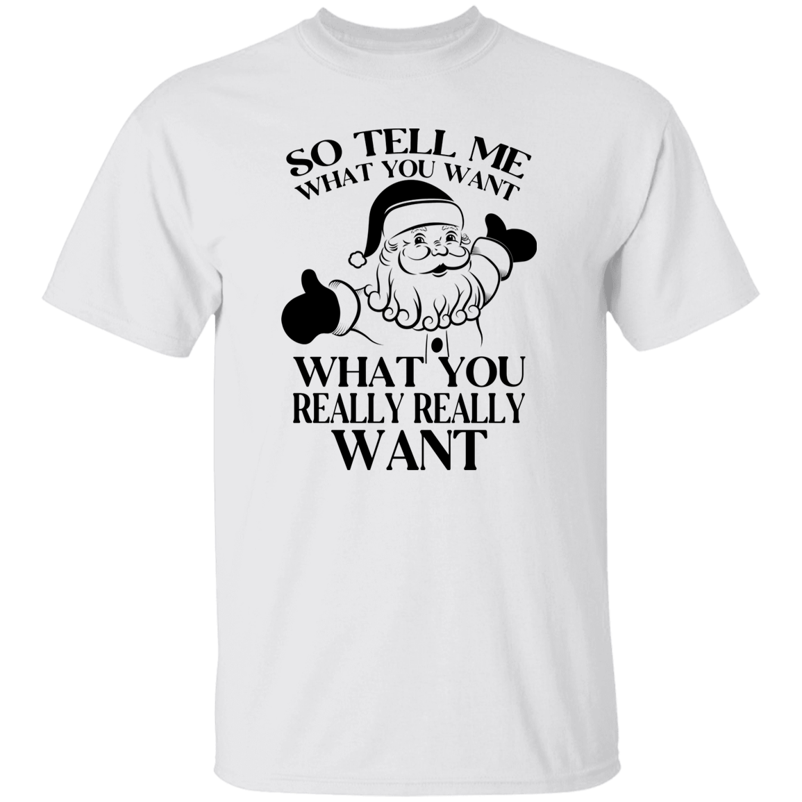 What You Really Really Want G500 5.3 oz. T-Shirt