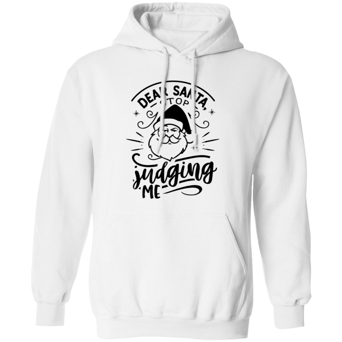 Dear Santa Stop Judging Me G185 Pullover Hoodie