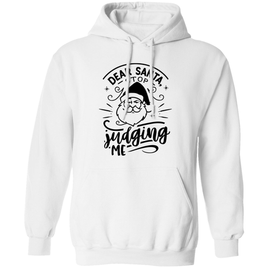 Dear Santa Stop Judging Me G185 Pullover Hoodie