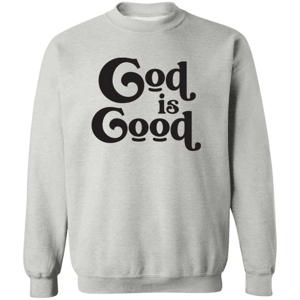 God Is Good G180 Crewneck Pullover Sweatshirt