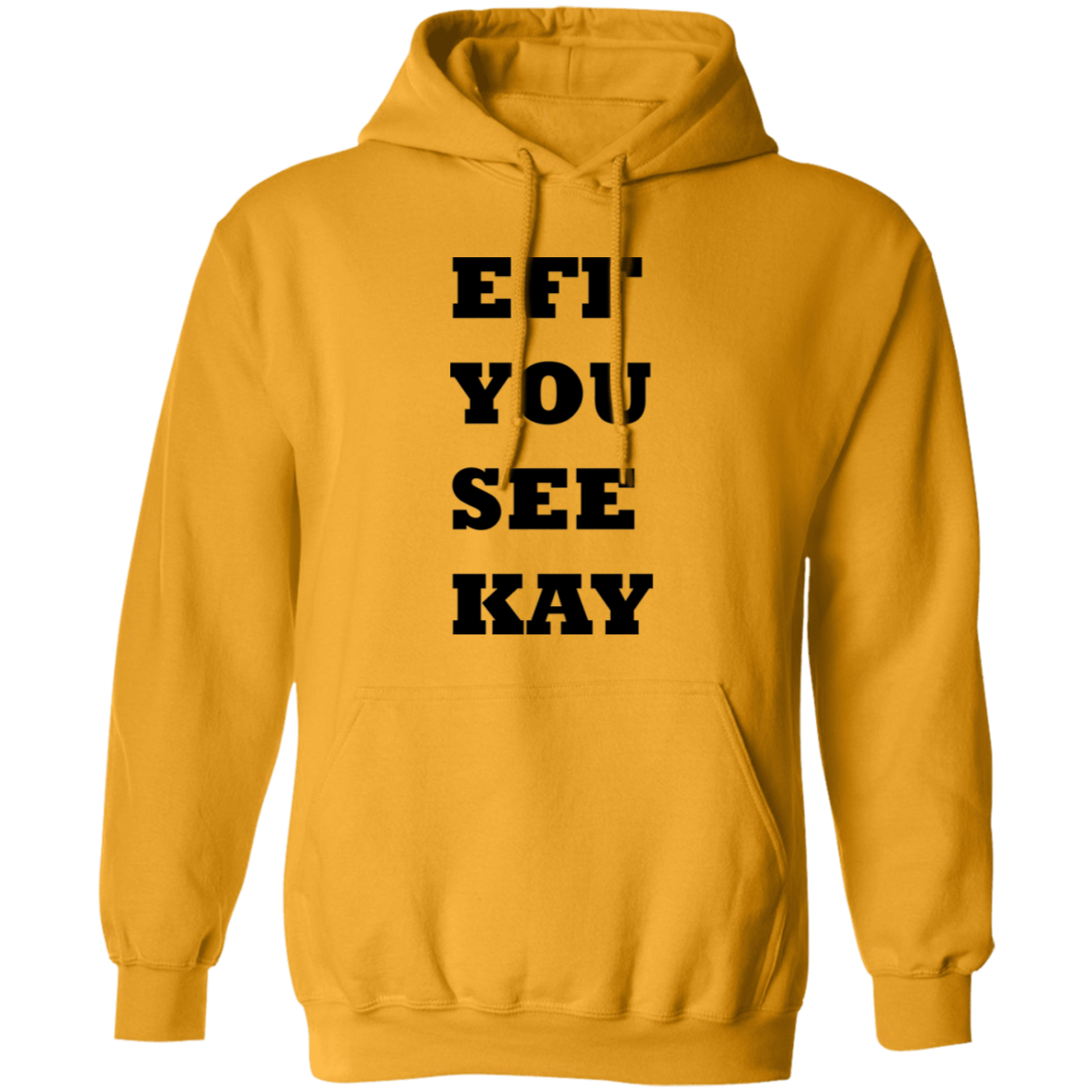 EFF YOU SEE KAY G185 Pullover Hoodie