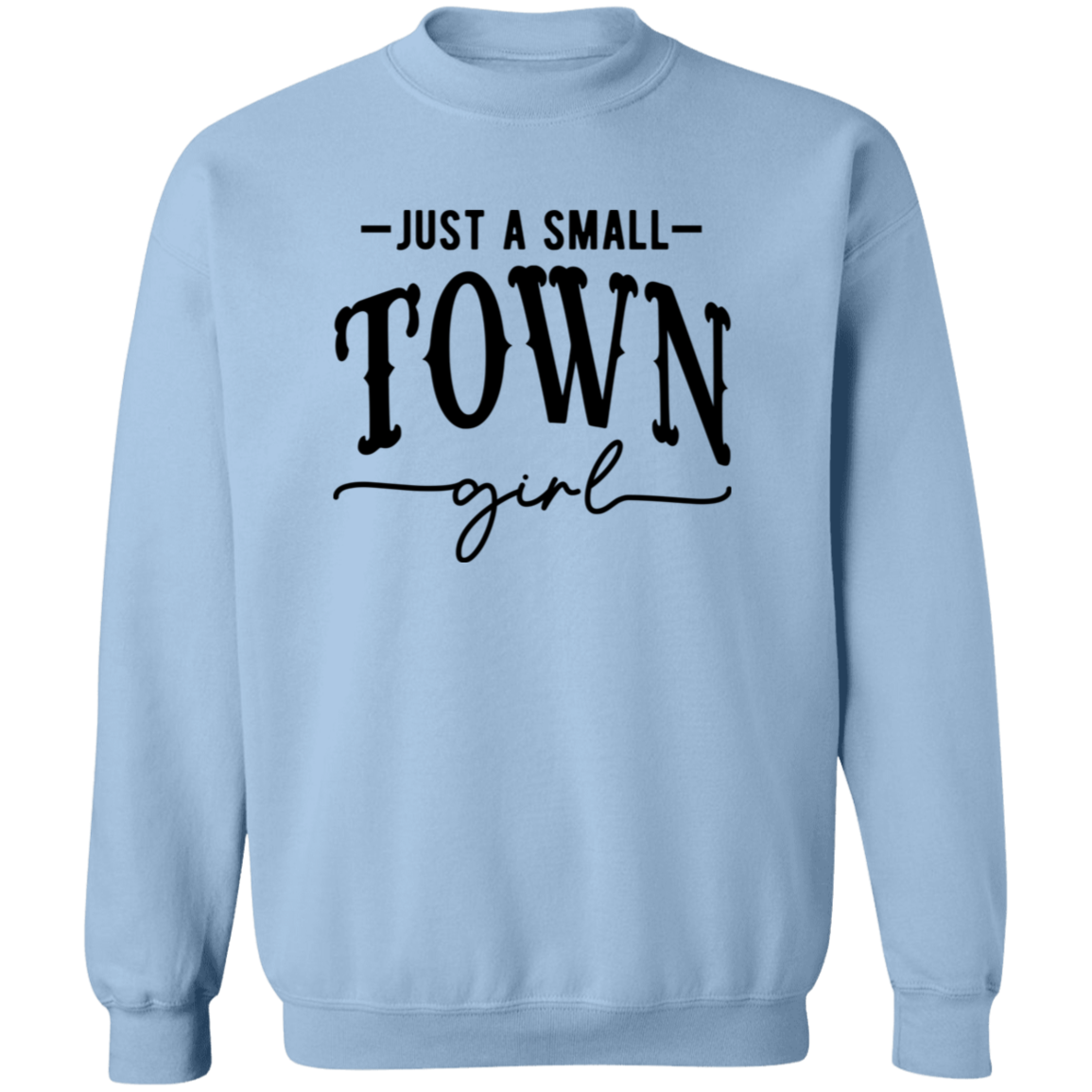 Just A Small Town Girl 2 G180 Crewneck Pullover Sweatshirt