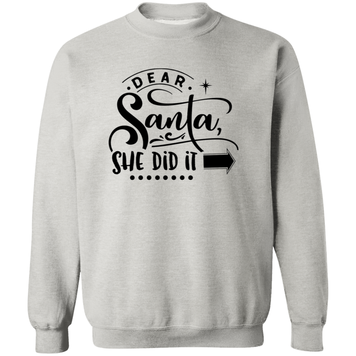 Dear Santa She Did It G180 Crewneck Pullover Sweatshirt